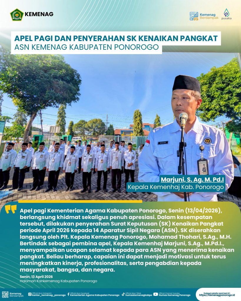 Ponorogo – Apel pagi di lingkungan Kementerian Agama Kabupaten Ponorogo pada Senin (13/04/2026) berlangsung khidmat sekaligus penuh apresiasi. Dalam kesempatan tersebut, dilakukan penyerahan Surat Keputusan (SK) Kenaikan Pangkat periode April 2026 kepada 14 Aparatur Sipil Negara (ASN).